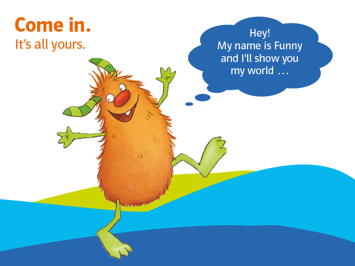 Come in Ausgabe 2026 – Einstiegskachel mit Illustration Funny und Text: Hey! My name is Funny and I'll show you my world …