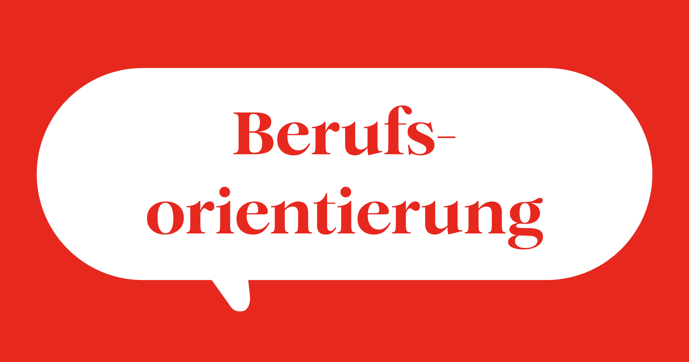 Weiße Sprechblase auf rotem Hintergrund mit Text Berufsorientierung Weiße Sprechblase auf rotem Hintergrund mit Text Berufsorientierung