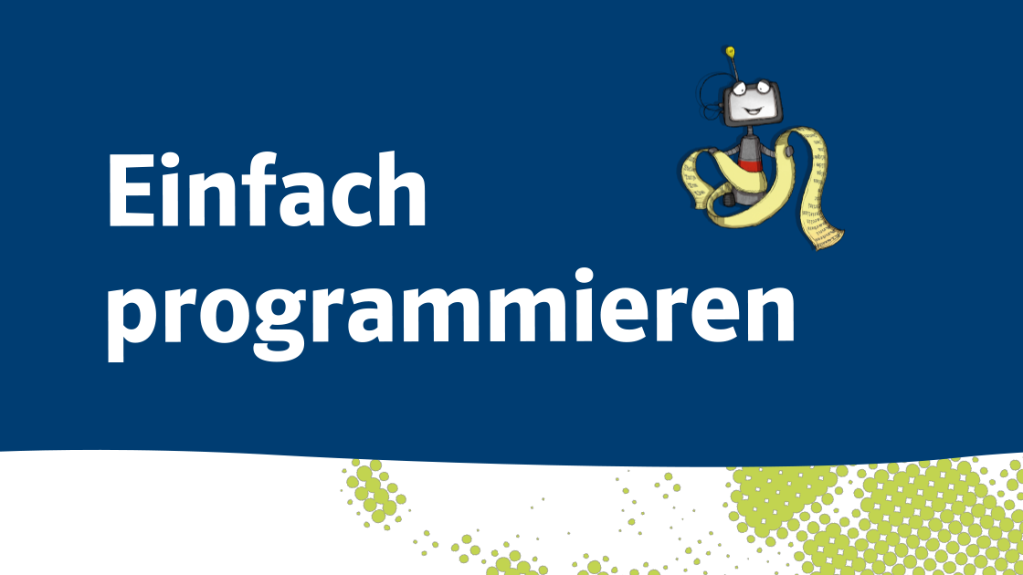 Illustration eines Roboters mit dem Text „Einfach programmieren“