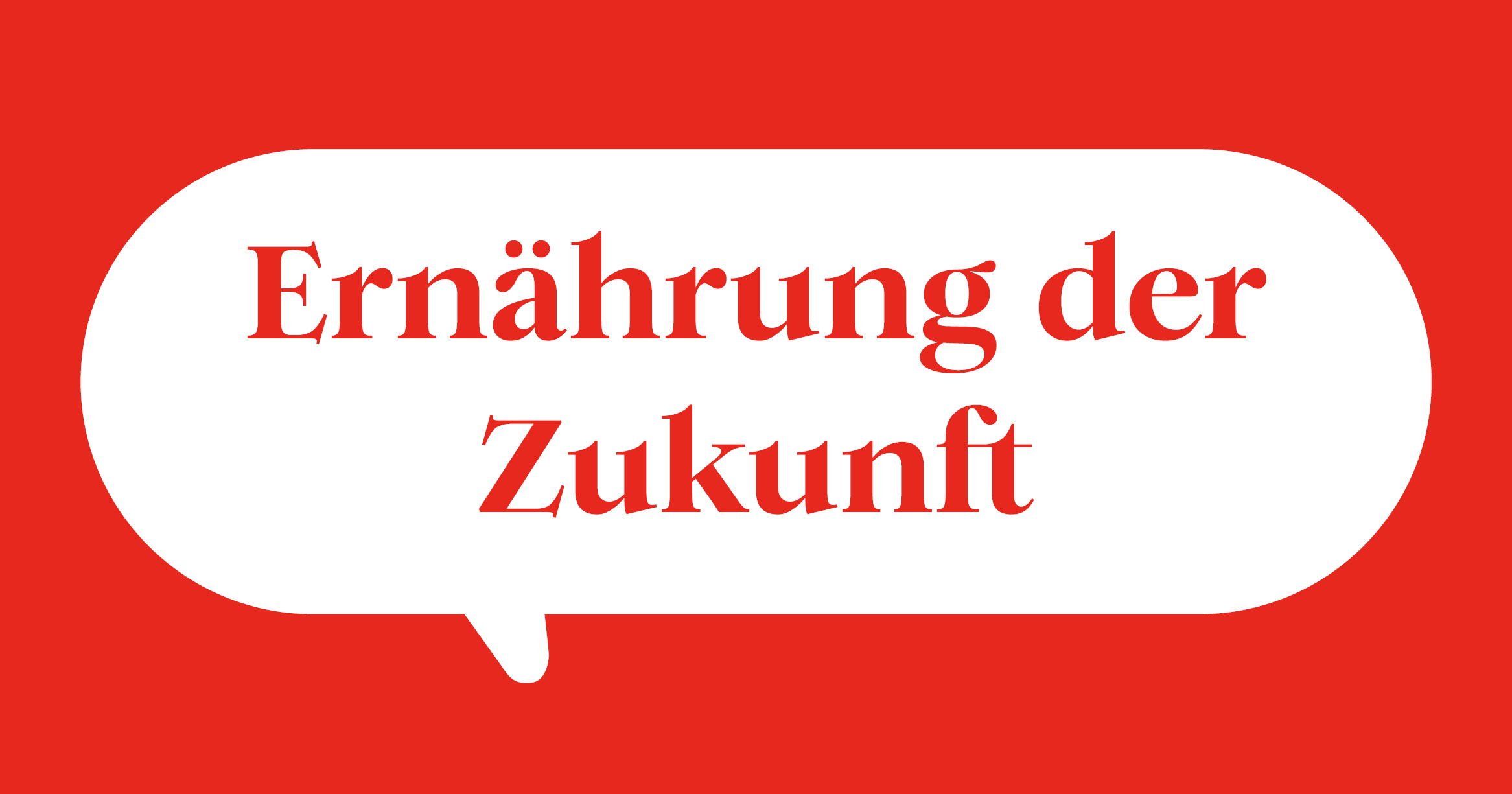 Weiße Sprechblase auf rotem Hintergrund mit Text Ernährung der Zukunft Weiße Sprechblase auf rotem Hintergrund mit Text Ernährung der Zukunft