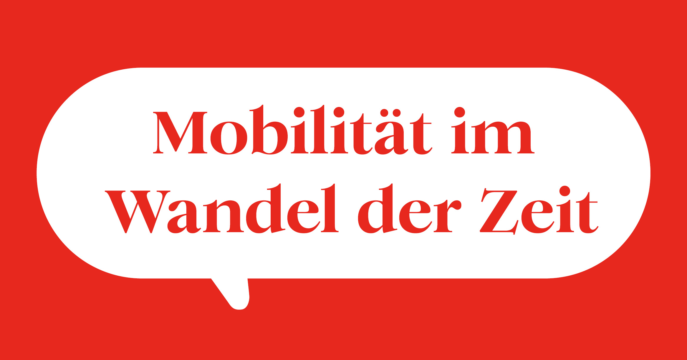 Weiße Sprechblase auf rotem Hintergrund und Text Mobilität im Wandel der Zeit Weiße Sprechblase auf rotem Hintergrund und Text Mobilität im Wandel der Zeit