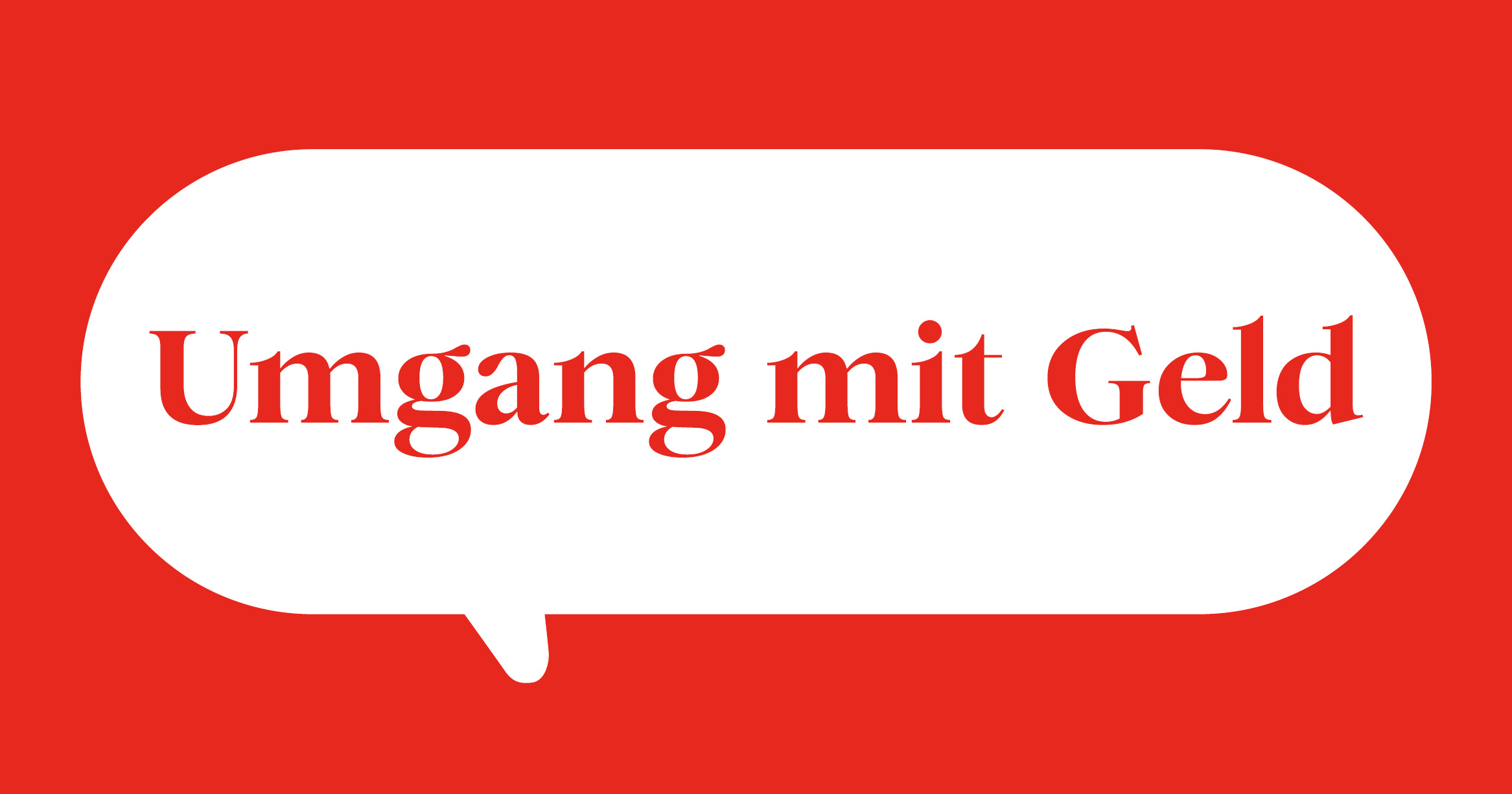 Weiße Sprechblase auf rotem Hintergrund mit Text Umgang mit Geld Weiße Sprechblase auf rotem Hintergrund mit Text Umgang mit Geld