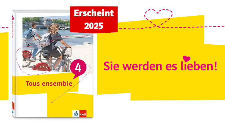 Cover von „Tous ensemble 4“ mit Illustration eines Herzens mit Text „Erscheint 2025 Sie werden es lieben!“